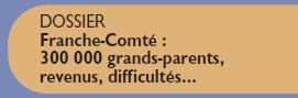 DOSSIER Franche-Comté : 300 000 grands-parents, revenus, difficultés… Le Jura Français Dossier vignette N°301