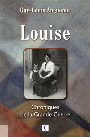 Louise Chroniques de la Grande Guerre