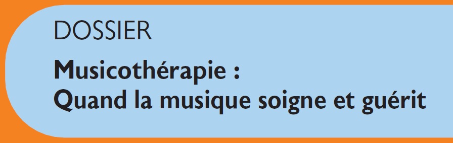 DOSSIER Musicothérapie : Quand la musique soigne et guérit Le Jura Français Dossier vignette N 308