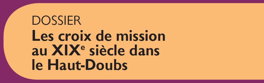 Le Jura Français Dossier vignette N°310 - Les croix de mission au XIXe siècle dans le Haut-Doubs Le Jura Francais Dossier vignette N°310