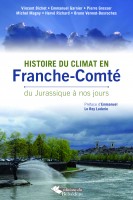 Le Jura Français N°310 Revue des Livres 4 Histoire du climat en Franche-Comté Du Jurassique à nos jours, par Vincent Bichet, géologue, Emmanuel Garnier, historien du climat et des risques, Pierre Gresser, historien du Moyen Âge, Michel Magny paléoclimatologue, Hervé Richard paléoenvironnementaliste, Bruno Vermot-Desroches ingénieur des Travaux à Météo-France, chef du centre météorologique de Besançon. Le Jura Francais N°310 Revue des Livres 4