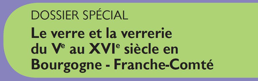 Le Jura Français Dossier vignette N°313 Le verre et la verrerie du Ve au XVIe siècle en Bourgogne - Franche-Comté Le Jura Francais Dossier vignette N 313