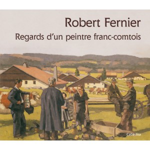 Le Jura Francais N°311 Revue des Livres 2 Robert Fernier, regards d’un peintre franc-comtois