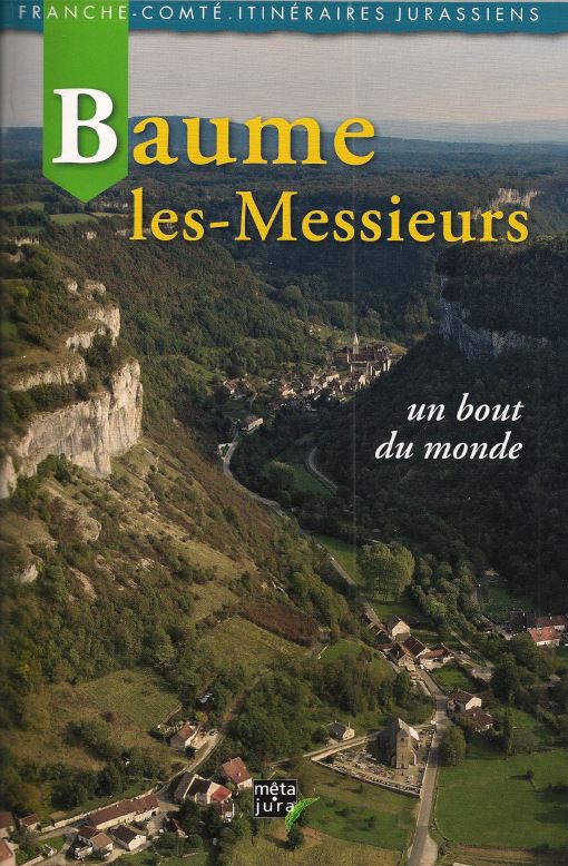 Le Jura Francais N 313 Revue des Livres 1 Baume-les-Messieurs un bout du monde META JURA
